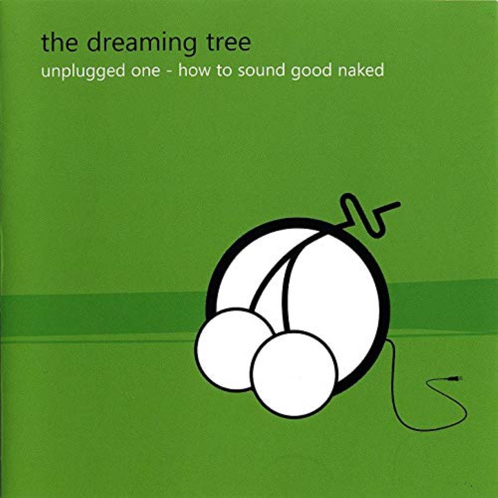 The Dreaming Tree - Unplugged One - How to Sound Good Naked CD (album) cover