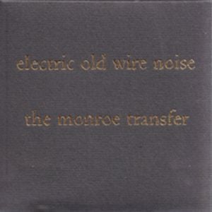 The Monroe Transfer - Electric Old Wire Noise CD (album) cover