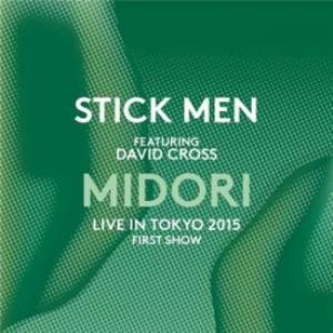 Stick Men - Midori - Live in Tokyo 2015 (First Show) (feat. David Cross) CD (album) cover