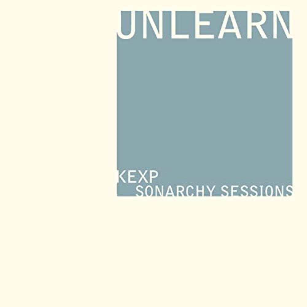 Unlearn KEXP Sonarchy Sessions album cover