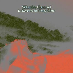 Sbastien Gramond - La Revanche des Poneys Morts CD (album) cover