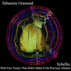 Sbastien Gramond Sybellin, With Few Tracks That Didn't Make It On Previous Albums album cover