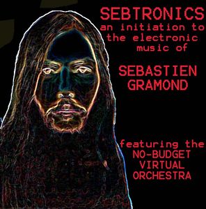 Sbastien Gramond - Sebtronics : An Initiation to the Electronic Music of S?bastien Gramond CD (album) cover