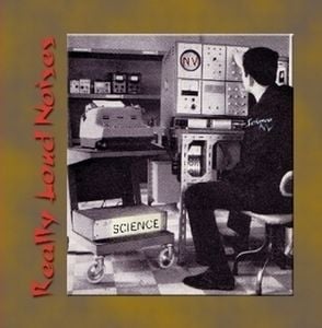 Science NV Really Loud Noises album cover