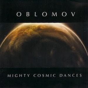 Oblomov - Mighty Cosmic Dances CD (album) cover