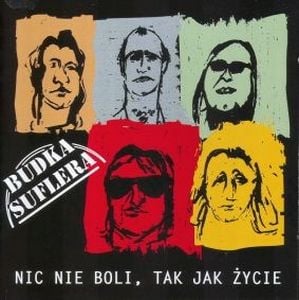 Budka Suflera - Nic nie boli, tak jak życie CD (album) cover