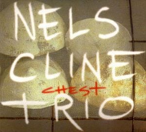 Nels Cline - Chest CD (album) cover