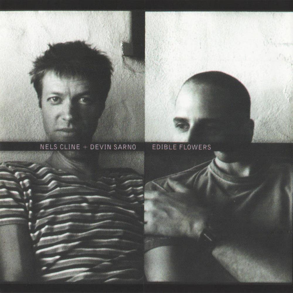 Nels Cline Nels Cline & Devin Sarno: Edible Flowers album cover