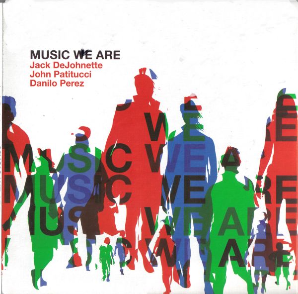 Jack DeJohnette - Music We Are (with  John Patitucci and Danilo Perez ) CD (album) cover