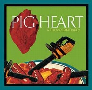 Thumpermonkey - Pigheart CD (album) cover