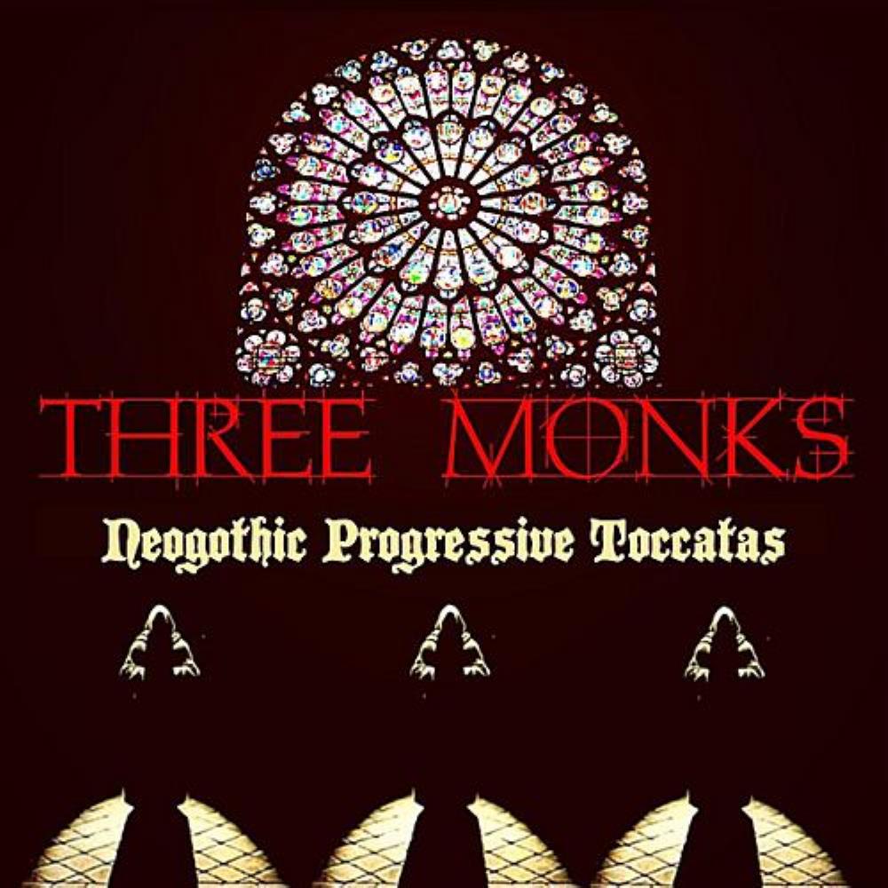 Three Monks - Neogothic Progressive Toccatas CD (album) cover