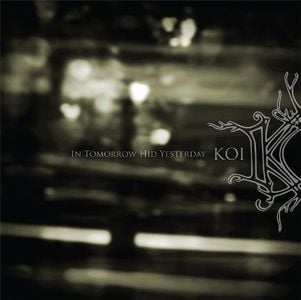 Koi - In Tomorrow Hid Yesterday CD (album) cover