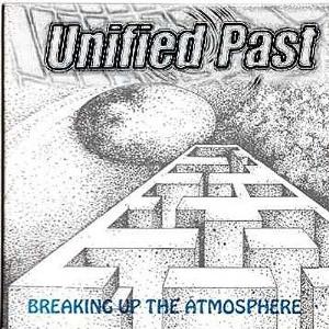 Unified Past Breaking Up The Atmosphere album cover