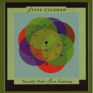 Steve Coleman Invisible Paths: First Scattering album cover