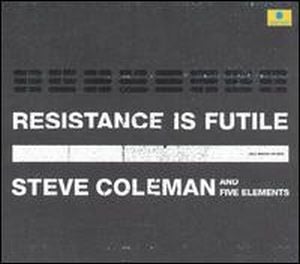 Steve Coleman Resistance Is Futile album cover