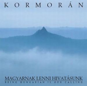 Kormorn - Magyarnak lenni hivatsunk / Being Hungarian Is Our Calling CD (album) cover