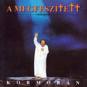 Kormorn A Megfesztett / The Crucified (Rock opera) album cover