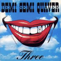 Demi Semi Quaver - Three CD (album) cover
