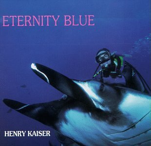 Henry Kaiser Eternity Blue album cover