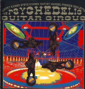 Henry Kaiser - The Psychedelic Guitar Circus (with Steve Kimock / Harvey Mandel / Freddie Roulette ) CD (album) cover