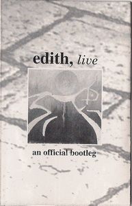 Edith Edith, Live. An official bootleg. album cover