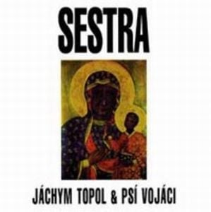 Psi Vojaci - Sestra [Jchym Topol & Ps vojci] CD (album) cover