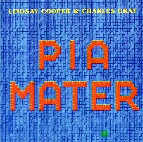 Lindsay Cooper - Lindsay Cooper & Charles Gray: Pia Mater CD (album) cover