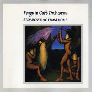 The Penguin Cafe Orchestra - Broadcasting From Home CD (album) cover