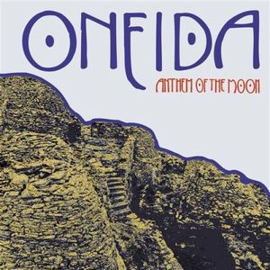 Oneida Anthem of the Moon album cover