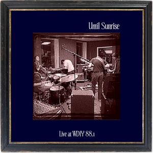 Until Sunrise - Live at WDIY 88.1 CD (album) cover