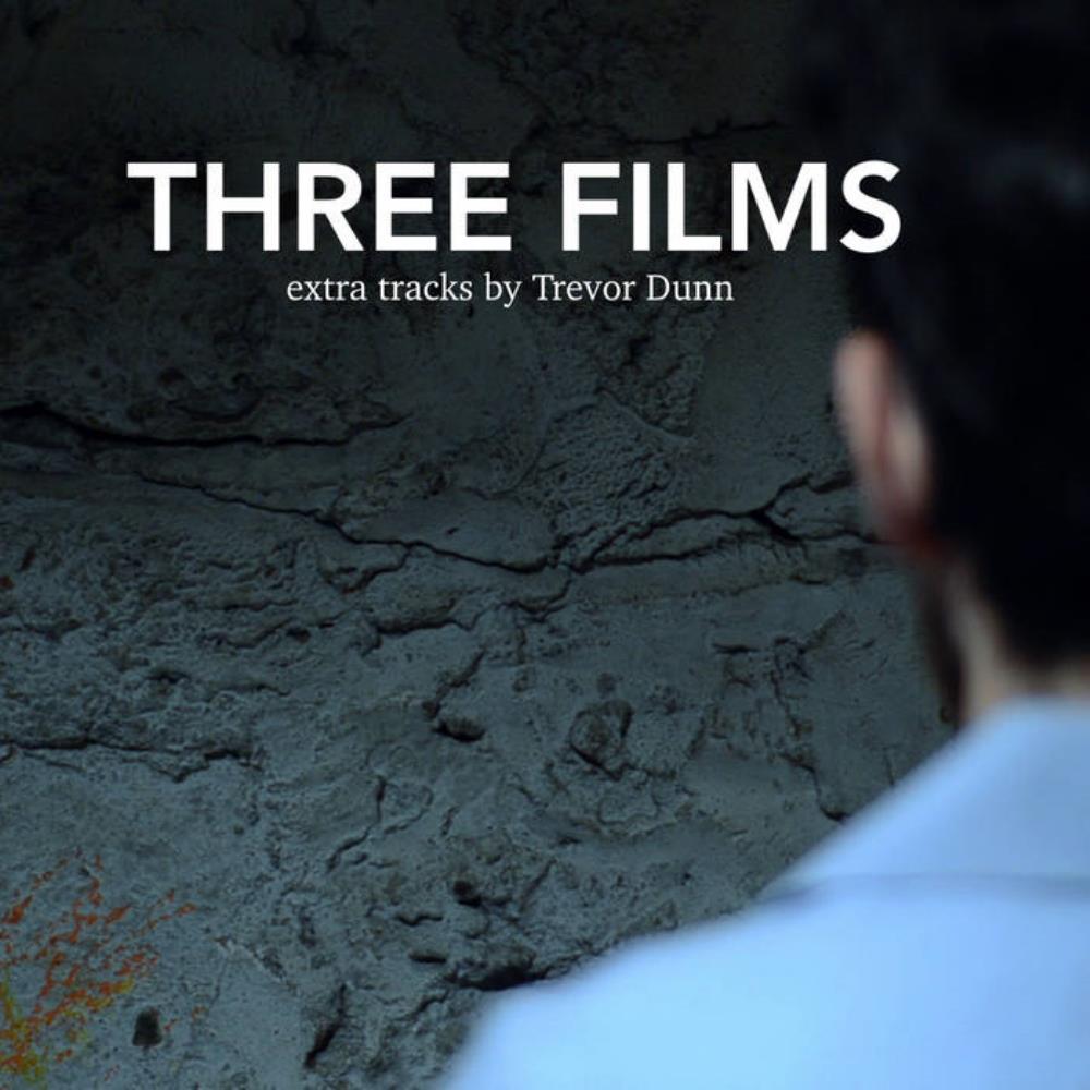Trevor Dunn Three Films: Extra Tracks from Earlier Works (2003-2012) album cover
