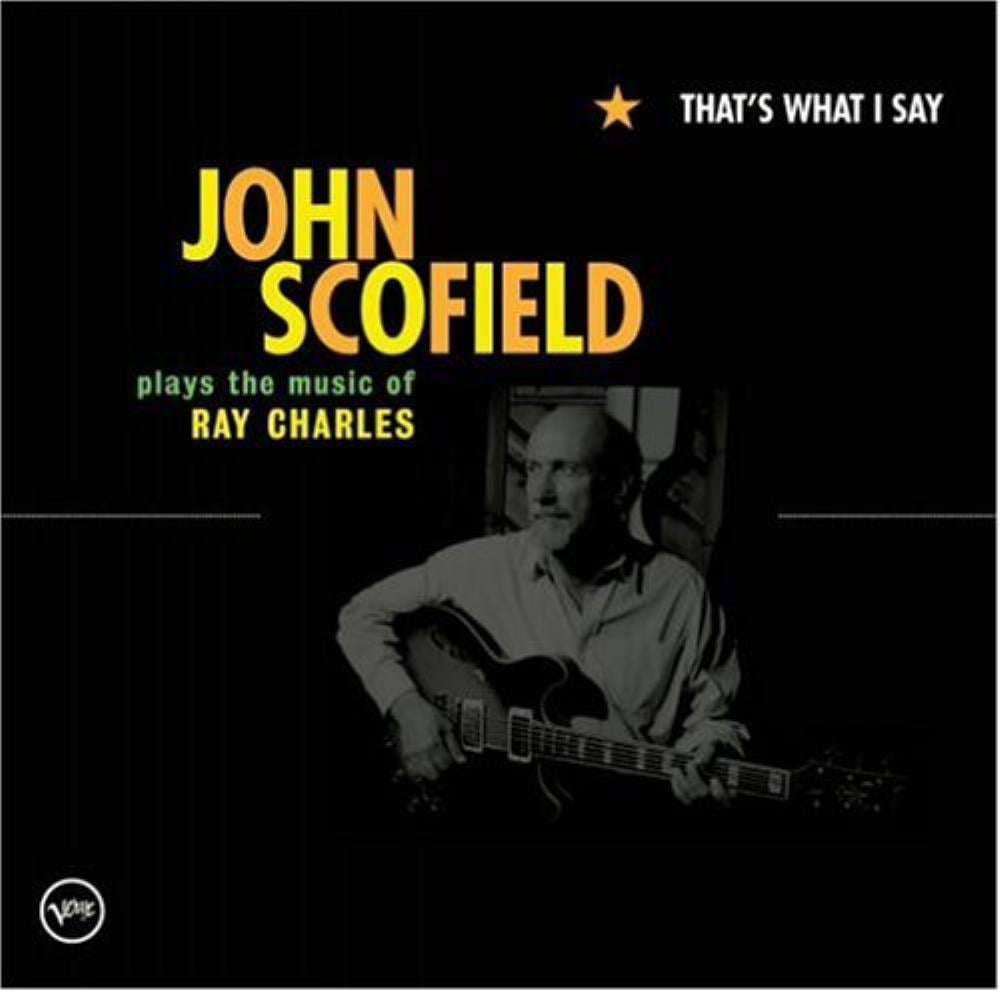 John Scofield - That's What I Say - John Scofield Plays The Music Of Ray Charles CD (album) cover