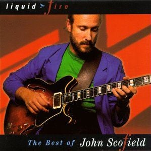 John Scofield Liquid Fire: The Best of John Scofield album cover