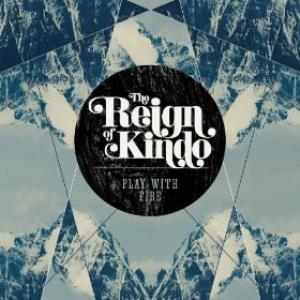 The Reign of Kindo Play With Fire album cover