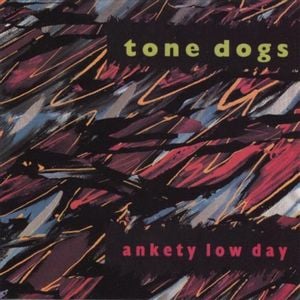 Tone Dogs Ankety Low Day album cover