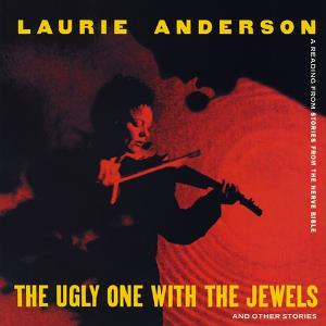 Laurie Anderson - The Ugly One with the Jewels and Other Stories: A Reading from Stories From the Nerve Bible CD (album) cover