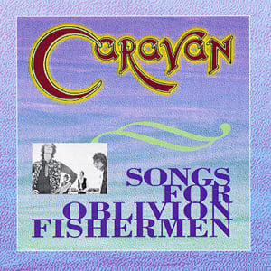 Caravan Songs For Oblivion Fishermen album cover
