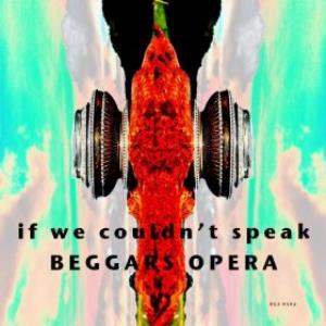 Beggars Opera If We Couldn't Speak album cover
