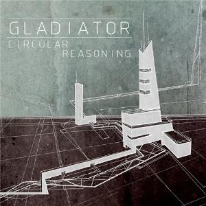 Gladiator - Circular Reasoning CD (album) cover