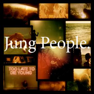 Jung People - Too Late To Die Young CD (album) cover