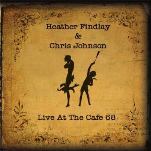 Heather Findlay - Live at the Cafe 68 (with Chris Johnson) CD (album) cover