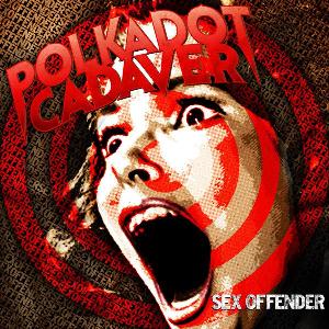 Polkadot Cadaver - Sex Offender CD (album) cover