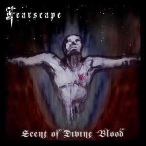 Fearscape Scent Of Divine Blood album cover