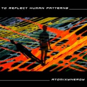 Atomixynergy - To Reflect Human Patterns CD (album) cover