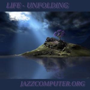  Life - Unfolding by JAZZCOMPUTER.ORG album cover