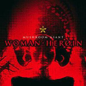 Mushroom Giant - Woman Heroin CD (album) cover