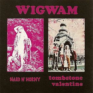 Wigwam - Hard N' Horny/Tombstone Valentine CD (album) cover