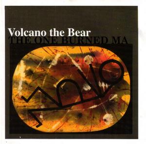 Volcano The Bear - The One Burned Ma CD (album) cover