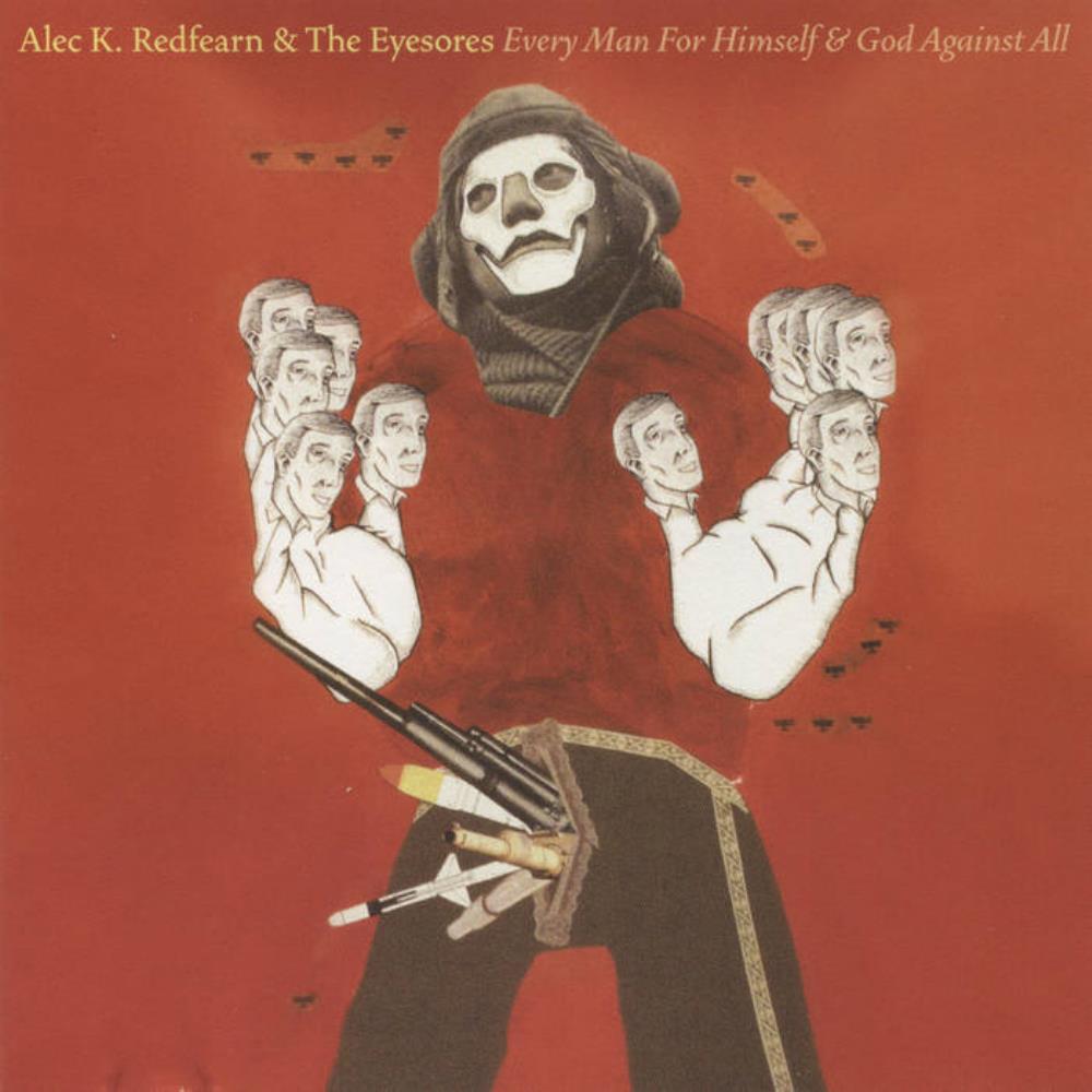 Alec K. Redfearn And The Eyesores Every Man for Himself & God Against All album cover