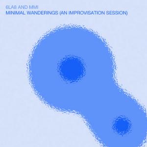 6LA8 - Minimal Wanderings - An Improvisation Session ( w/MMI) CD (album) cover